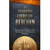 El Pequeño Libro de Bitcoin: Por qué Bitcoin importa para tu libertad, tus finanzas y tu futuro