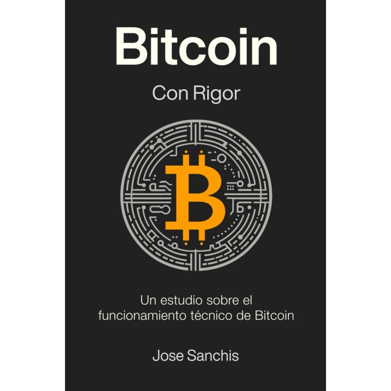 Bitcoin con Rigor: Un estudio sobre el funcionamiento técnico de Bitcoin